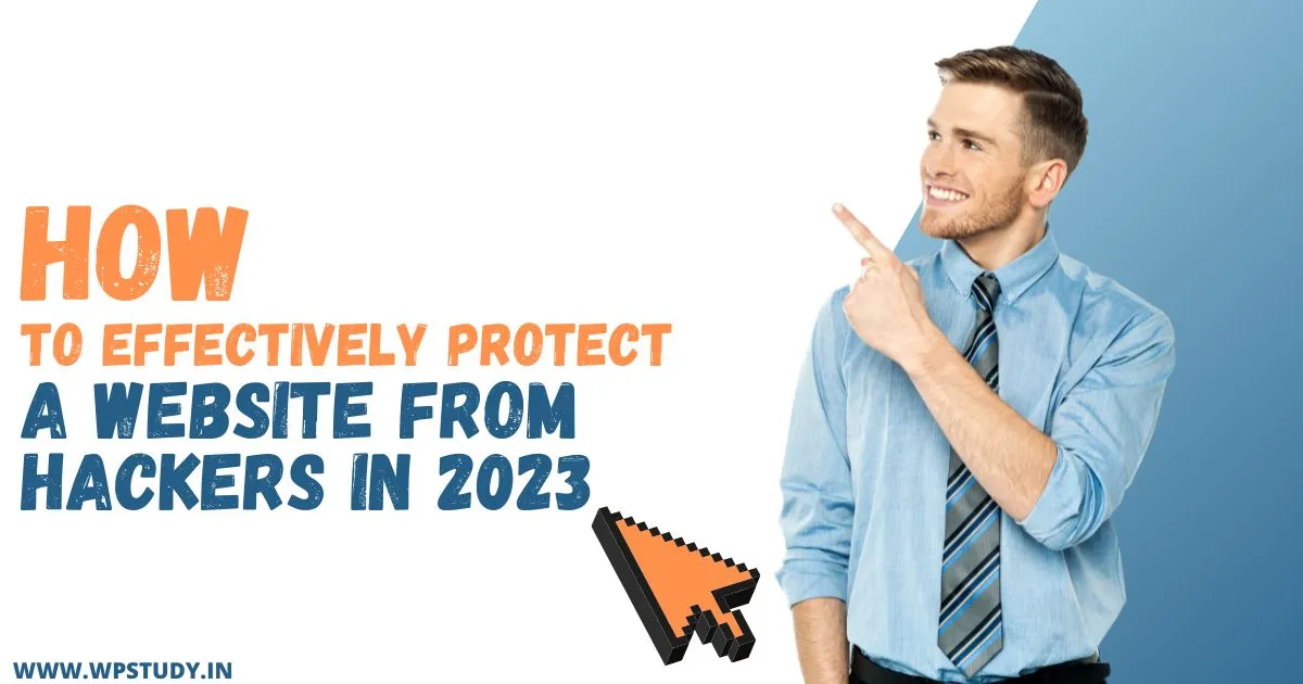 How to Effectively Protect a Website From Hackers in 2023